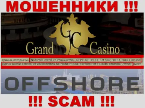 Grand-Casino Com - это противоправно действующая организация, которая зарегистрирована в оффшорной зоне по адресу 25 Voukourestiou, NEPTUNE HOUSE, 1st floor, Flat 11, 3045, Limassol, Cyprus