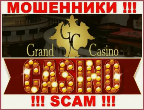 Grand Casino - это ушлые internet-разводилы, сфера деятельности которых - Casino