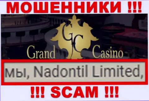 Опасайтесь мошенников GrandCasino - присутствие сведений о юридическом лице Nadontil Limited не делает их приличными