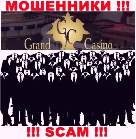 Контора Grand-Casino Com прячет свое руководство - МАХИНАТОРЫ !