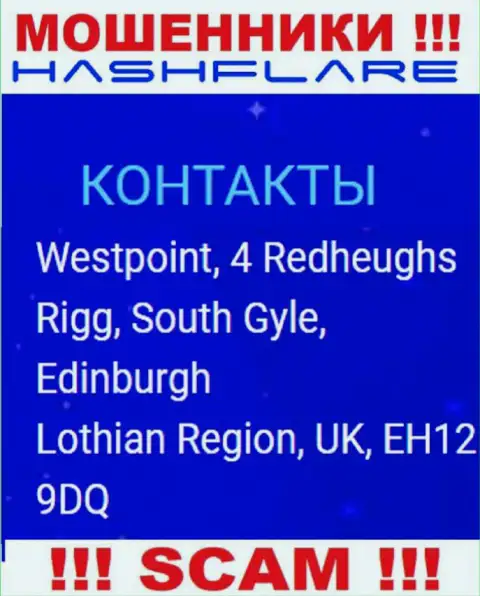 HashFlare - это незаконно действующая организация, которая пустила корни в оффшоре по адресу Вестпоинт, 4 Редхеугс Ригг, Южный Гайл, Эдинбург, регион Лотиан, Великобритания, ЕХ12 9ДКью