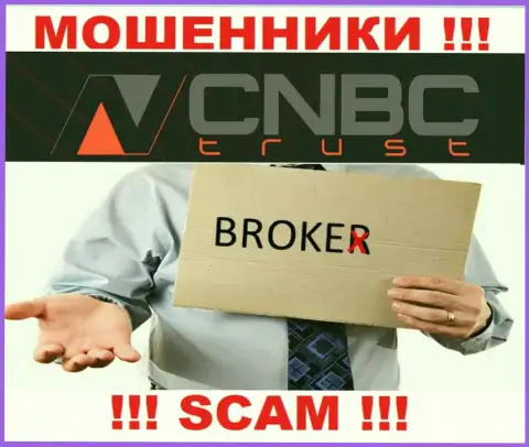 Довольно-таки рискованно совместно сотрудничать с CNBC-Trust Com их деятельность в области Брокер - неправомерна