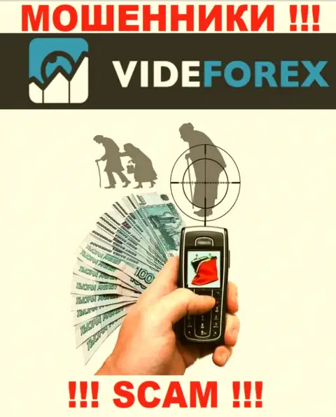 Вы легко можете угодить в грязные руки к VideForex, их менеджеры прекрасно знают, как раскрутить доверчивого человека