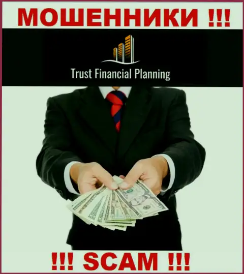 TrustFinancialPlanning - это МОШЕННИКИ !!! Подбивают совместно работать, вестись не надо
