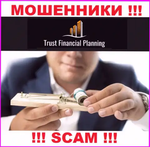 Имея дело с конторой Trust Financial Planning Вы не заработаете ни рубля - не вводите дополнительные финансовые средства