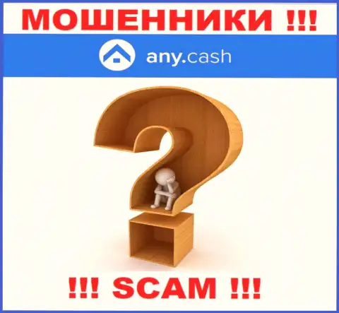 По какому именно адресу юридически зарегистрирована контора Any Cash неизвестно - ЛОХОТРОНЩИКИ !!!